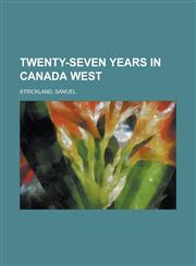 Twenty-Seven Years in Canada West,1153729520,9781153729529