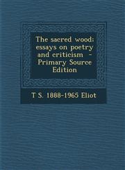 Sacred Wood; Essays on Poetry and Criticism,1289869219,9781289869212
