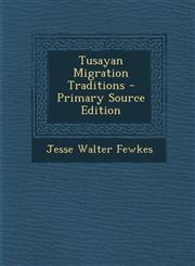 Tusayan Migration Traditions - Primary Source Edition,1294316192,9781294316190