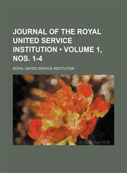 Journal of the Royal United Service Institution (Volume 1, Nos. 1-4),1235740153,9781235740152