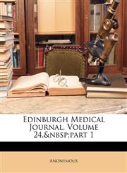 Edinburgh Medical Journal, Volume 24,&nbsp;part 1,1147202338,9781147202335