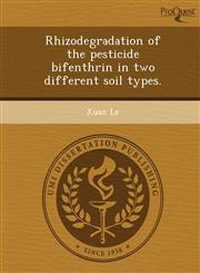 Rhizodegradation of the pesticide bifenthrin in two different soil types.,124894562X,9781248945629