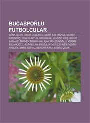 Bucasporlu futbolcular Cenk İşler, Onur Çubukçu, Mert Kaytantaş, Murat Karakoç, Yunus Altun, Orhan Ak, Levent Eriş, Bulut Basmaz,1232946125,9781232946120