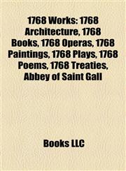 1768 Works 1768 Architecture, 1768 Books, 1768 Operas, 1768 Paintings, 1768 Plays, 1768 Poems, 1768 Treaties, Abbey of Saint Gall,1157732356,9781157732358