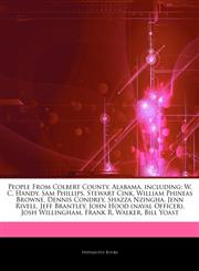 Articles On People From Colbert County, Alabama, including W. C. Handy, Sam Phillips, Stewart Cink, William Phineas Browne, Dennis Condrey, Shazza Nzingha, Jenn Rivell, Jeff Brantley, John Hood (naval Officer), Josh Willingham,1244888753,9781244888753