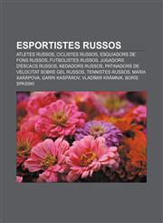Esportistes russos Atletes russos, Ciclistes russos, Esquiadors de fons russos, Futbolistes russos, Jugadors d'escacs russos, Nedadors russos,1232718823,9781232718826