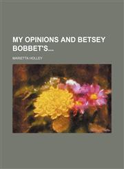 My Opinions and Betsey Bobbet's,1150831359,9781150831355