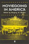 Moviegoing in America A Sourcebook in the History of Film Exhibition,0631225927,9780631225928