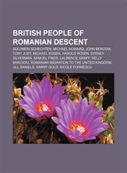 British people of Romanian descent Solomon Schechter, Michael Howard, John Bercow, Tony Judt, Michael Rosen, Harold Rosen, Sydney Silverman,1156889065,9781156889060