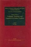 History of Science, Philosophy and Culture in Indian Civilization, Vol. VI. Culture, Language, Literature and Arts, Part IV. Language, Grammar and Linguistics in Indian Tradition 1st Edition,8187586435,9788187586432