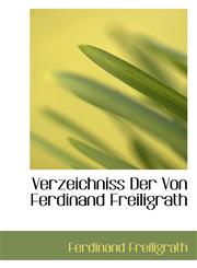 Verzeichniss Der Von Ferdinand Freiligrath,1117382990,9781117382999