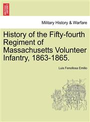 History of the Fifty-fourth Regiment of Massachusetts Volunteer Infantry, 1863-1865.,1241467102,9781241467104