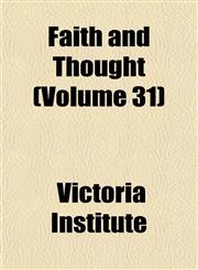 Faith and Thought (Volume 31),1154226557,9781154226553