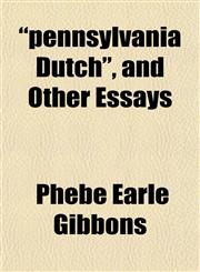 "pennsylvania Dutch", and Other Essays,1152564498,9781152564497