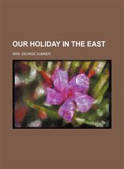 Our Holiday in the East,1151031097,9781151031099