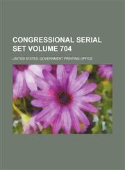 Congressional serial set Volume 704,1130511014,9781130511017
