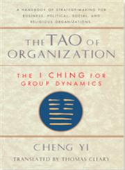 Tao of Organization The I Ching for Group Dynamics,1570620865,9781570620867