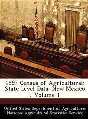 1997 Census of Agricultural State Level Data: New Mexico , Volume 1,1288400020,9781288400027