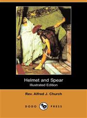 Helmet and Spear (Illustrated Edition) (Dodo Press),1409918629,9781409918622
