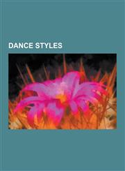 Dance Styles Contra Dance, Salsa, Hip-Hop Dance, Diablada, Weapon Dance, Old-Time Music, B-Boying, Show Choir, Line Dance, Clogging,1230564969,9781230564968