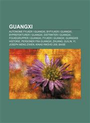 Guangxi Autonome fylker i Guangxi, Byfylker i Guangxi, Byprefekturer i Guangxi, Distrikter i Guangxi, Folkegrupper i Guangxi, Fylker i Guangxi,1232781495,9781232781493