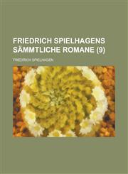 Friedrich Spielhagens Sammtliche Romane (9 ),1234612070,9781234612078