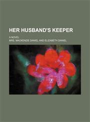 Her Husband's Keeper; A Novel,1458952665,9781458952660