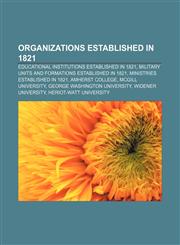 Organizations established in 1821 Educational institutions established in 1821, Military units and formations established in 1821,1157899773,9781157899778