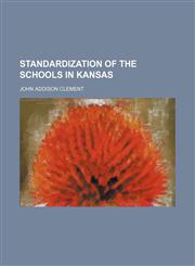 Standardization of the schools in Kansas,115182223X,9781151822239
