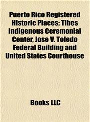 Puerto Rico Registered Historic Place Introduction Tibes Indigenous Ceremonial Center,115526567X,9781155265674