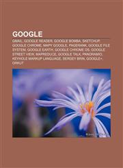 Google Gmail, Google Reader, Google bomba, SketchUp, Google Chrome, Mapy Google, PageRank, Google File System, Google Earth, Google Chrome OS,1232830232,9781232830238
