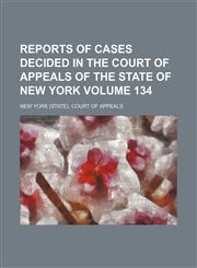 Reports of cases decided in the Court of Appeals of the state of New York Volume 134,1235244237,9781235244230