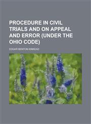 Procedure in Civil Trials and on Appeal and Error (under the Ohio Code),123685540X,9781236855404