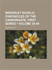 Waverley Novels (Volume 39-40); Chronicles of the Cannongate, First Series,115431846X,9781154318463