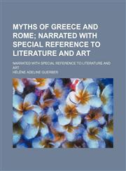 Myths of Greece and Rome; Narrated With Special Reference to Literature and Art. Narrated With Special Reference to Literature and Art,1150274956,9781150274954