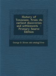 History of Tennessee, from Its Earliest Discoveries and Settlements - Primary Source Edition,1287590381,9781287590385