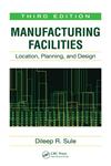 Manufacturing Facilities Location, Planning, and Design 3rd Edition,1420044222,9781420044225