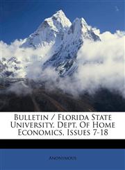 Bulletin / Florida State University. Dept. Of Home Economics, Issues 7-18,1173054197,9781173054199