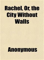 Rachel, Or, the City Without Walls,1151807400,9781151807403