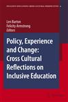 Policy, Experience and Change Cross-Cultural Reflections on Inclusive Education,1402051182,9781402051180