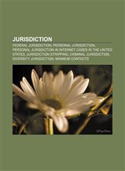 Jurisdiction Federal jurisdiction, Personal jurisdiction, Personal jurisdiction in Internet cases in the United States, Jurisdiction stripping,1155948904,9781155948904