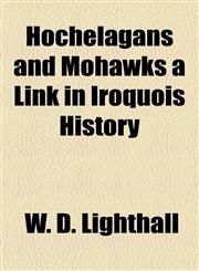 Hochelagans and Mohawks a Link in Iroquois History,144323222X,9781443232227