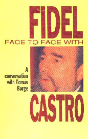 Face to Face with Fidel Castro A Conversation with Tomas Borge Reprint
