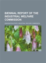 Biennial report of the Industrial Welfare Commission,115951416X,9781159514167