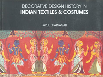 Decorative Design History in Indian Textiles and Costumes 1st Edition,8182470870,9788182470873