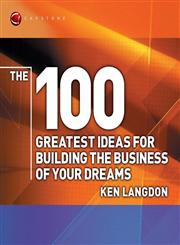 The 100 Greatest Ideas for Building the Business of Your Dreams 2nd Edition,1841125148,9781841125145