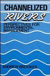 Channelized Rivers Perspectives for Environmental Management 1st Edition,0471919799,9780471919797