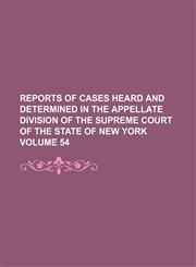 Reports of cases heard and determined in the Appellate Division of the Supreme Court of the State of New York Volume 54,1236448073,9781236448071