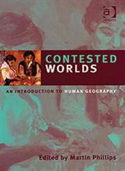 Contested Worlds An Introduction to Human Geography,0754641120,9780754641124