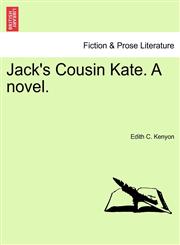 Jack's Cousin Kate. A novel.,1240866550,9781240866557
